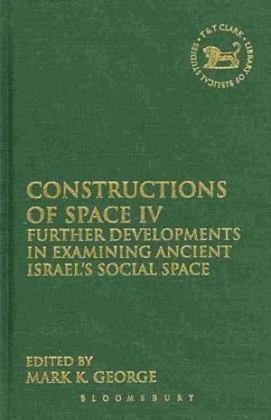 Seller image for Constructions of Space 4 : Further Developments in Examining Ancient Israel's Social Space for sale by GreatBookPricesUK