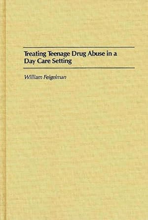 Immagine del venditore per Treating Teenage Drug Abuse in a Day Care Setting venduto da GreatBookPricesUK