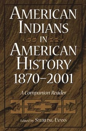 Seller image for American Indians in American History, 1870-2001 : A Companion Reader for sale by GreatBookPricesUK