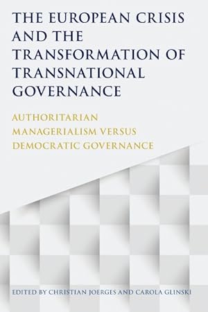 Seller image for European Crisis and the Transformation of Transnational Governance : Authoritarian Managerialism versus Democratic Governance for sale by GreatBookPricesUK