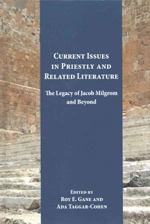 Imagen del vendedor de Current Issues in Priestly and Related Literature : The Legacy of Jacob Milgrom and Beyond a la venta por GreatBookPricesUK