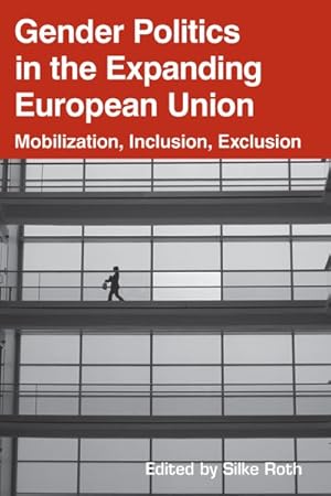 Seller image for Gender Politics In The Expanding European Union : Mobilization, Inclusion, Exclusion for sale by GreatBookPricesUK