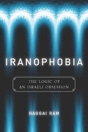 Seller image for Iranophobia : The Logic of an Israeli Obsession for sale by GreatBookPricesUK