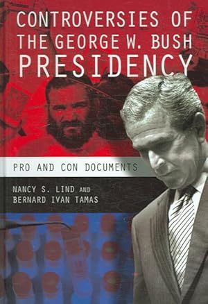 Image du vendeur pour Controversies of the George W. Bush Presidency : Pro And Con Documents mis en vente par GreatBookPricesUK