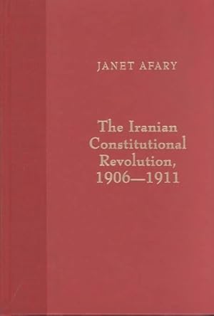 Immagine del venditore per Iranian Constitutional Revolution, 1906-1911 : Grassroots Democracy, Social Democracy, & the Origins of Feminism venduto da GreatBookPricesUK