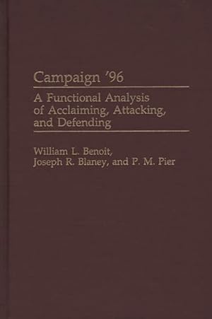 Seller image for Campaign '96 : A Functional Analysis of Acclaiming, Attacking, and Defending for sale by GreatBookPricesUK