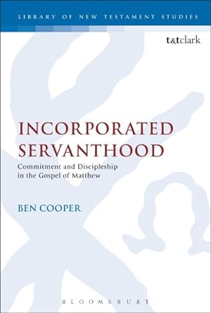 Seller image for Incorporated Servanthood : Commitment and Discipleship in the Gospel of Matthew for sale by GreatBookPricesUK