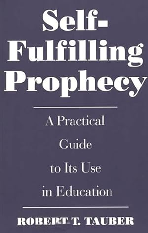 Seller image for Self-Fulfilling Prophecy : A Practical Guide to Its Use in Education for sale by GreatBookPricesUK