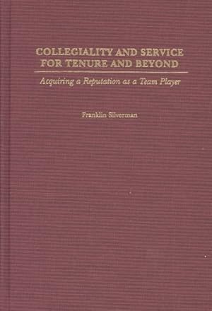 Imagen del vendedor de Collegiality and Service for Tenure and Beyond : Acquiring a Reputation As a Team Player a la venta por GreatBookPricesUK