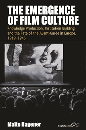 Image du vendeur pour Emergence of Film Culture : Knowledge Production, Institution Building and the Fate of the Avant-Garde in Europe, 1919-1945 mis en vente par GreatBookPricesUK