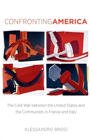 Bild des Verkufers fr Confronting America : The Cold War between the United States and the Communists in France and Italy zum Verkauf von GreatBookPricesUK