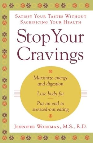 Imagen del vendedor de Stop Your Cravings : Satisfy Your Tastes Without Sacrificing Your Health a la venta por GreatBookPricesUK