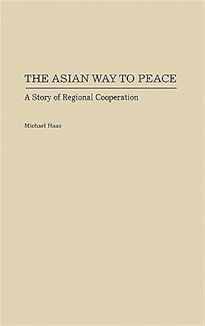 Immagine del venditore per Asian Way to Peace : A Story of Regional Cooperation venduto da GreatBookPricesUK