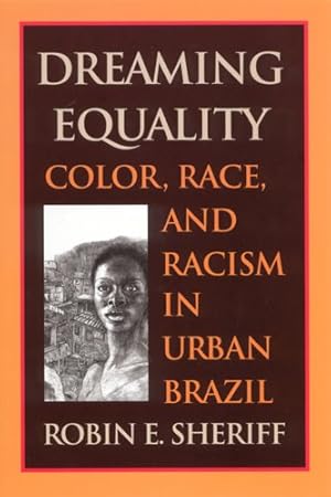 Bild des Verkufers fr Dreaming Equality : Color, Race, and Racism in Urban Brazil zum Verkauf von GreatBookPricesUK