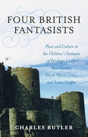 Seller image for Four British Fantasists : Place And Culture in the Children's Fantasies of Penelope Lively, Alan Garner, Diana Wynne Jones, And Susan Cooper for sale by GreatBookPricesUK