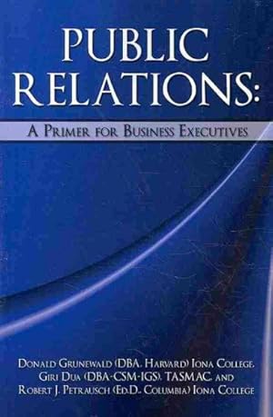 Bild des Verkufers fr Public Relations : A Primer for Business Executives zum Verkauf von GreatBookPricesUK