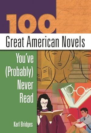 Seller image for 100 Great American Novels You've Probably Never Read for sale by GreatBookPricesUK
