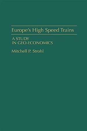 Image du vendeur pour Europe's High Speed Trains : A Study in Geo-Economics mis en vente par GreatBookPricesUK