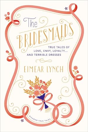 Bild des Verkufers fr Bridesmaids : True Tales of Love, Envy, Loyalty. and Terrible Dresses zum Verkauf von GreatBookPricesUK
