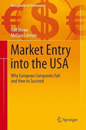 Imagen del vendedor de Market Entry into the USA : Why European Companies Fail and How to Succeed a la venta por GreatBookPricesUK
