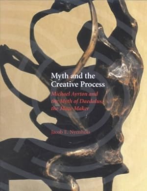 Immagine del venditore per Myth and the Creative Process : Michael Ayrton and the Myth of Daedalus, the Maze Maker venduto da GreatBookPricesUK