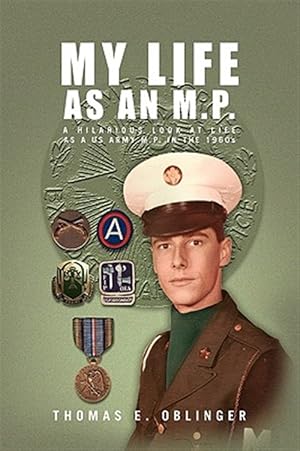 Seller image for My Life As an M.p. : A Hilarious Look at Life As a Us Army M.p. in the 1960s for sale by GreatBookPricesUK