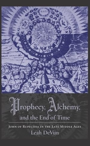 Seller image for Prophecy, Alchemy, and the End of Time : John of Rupecissa in the Late Middle Ages for sale by GreatBookPricesUK