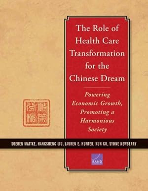 Imagen del vendedor de Role of Health Care Transformation for the Chinese Dream : Powering Economic Growth, Promoting a Harmonious Society a la venta por GreatBookPricesUK