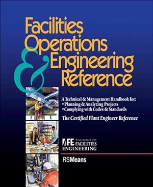 Immagine del venditore per Facilities Operations & Engineering Reference : A Technical & Management Handbook for Planning & Analyzing Projects, Complying With Codes & Standards : The Certified Plant Engineer Reference venduto da GreatBookPricesUK