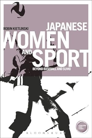 Image du vendeur pour Japanese Women and Sport : Beyond Baseball and Sumo mis en vente par GreatBookPricesUK