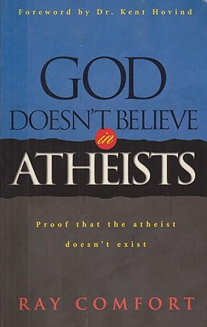 Bild des Verkufers fr God Doesn't Believe in Atheists: Proof that the Atheist Doesn't Exist zum Verkauf von Adventures Underground