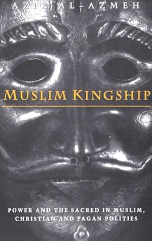 Immagine del venditore per Muslim Kingship : Power and the Sacred in Muslim, Christian, and Pagan Politics venduto da GreatBookPricesUK