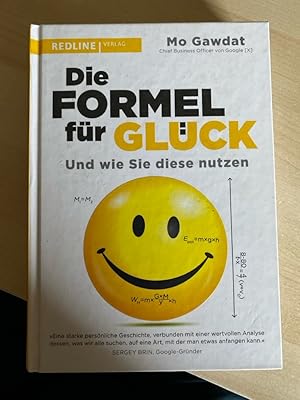 Die Formel für Glück: Und wie Sie diese nutzen. Die universelle Formel, um glücklich zu werden un...