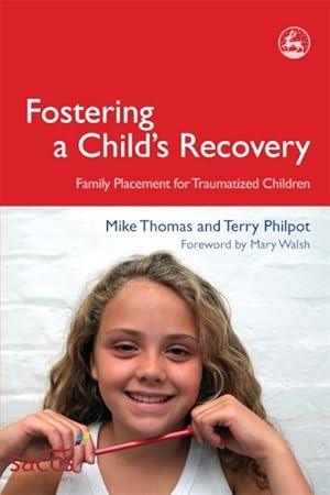 Imagen del vendedor de Fostering a Child's Recovery : Family Placement for Traumatized Children a la venta por GreatBookPricesUK