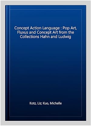 Immagine del venditore per Concept Action Language : Pop Art, Fluxus and Concept Art from the Collections Hahn and Ludwig venduto da GreatBookPricesUK