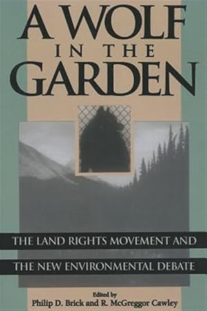 Image du vendeur pour Wolf in the Garden : The Land Rights Movement and the New Environmental Debate mis en vente par GreatBookPricesUK