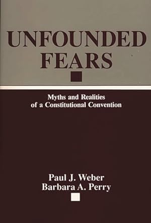 Image du vendeur pour Unfounded Fears : Myths and Realities of a Constitutional Convention mis en vente par GreatBookPricesUK