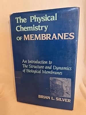Seller image for The Physical Chemistry of Membranes: An Introduction to the Structure and Dynamics of Biological Membranes. for sale by Versandantiquariat Waffel-Schrder