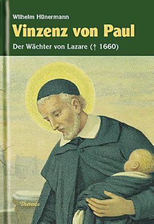 Bild des Verkufers fr Vinzenz von Paul: Der Wchter von Saint-Lazare (1581?1660) zum Verkauf von Buchhandlung Loken-Books