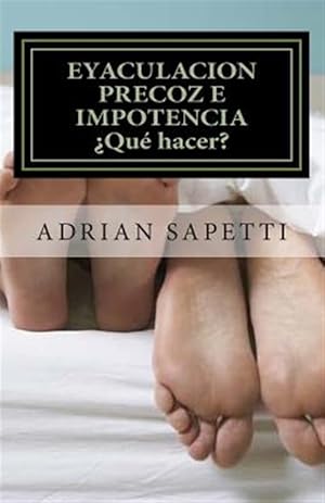 Imagen del vendedor de Eyaculacion precoz e impotencia. Qu hacer? : Sugerencias Y Ejercicios Para Una Vida Sexual Plena Y Sin Temores. -Language: spanish a la venta por GreatBookPrices