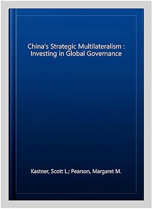 Bild des Verkufers fr China's Strategic Multilateralism : Investing in Global Governance zum Verkauf von GreatBookPrices