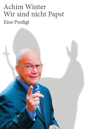 Wir sind nicht Papst!: Eine Predigt