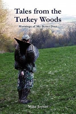 Seller image for Tales from the Turkey Woods : Mornings of My Better Days for sale by GreatBookPrices