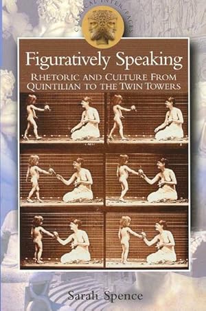 Image du vendeur pour Figuratively Speaking : Rhetoric And Culture from Quintilian to the Twin Towers mis en vente par GreatBookPrices