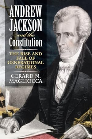 Immagine del venditore per Andrew Jackson and the Constitution : The Rise and Fall of Generational Regimes venduto da GreatBookPrices