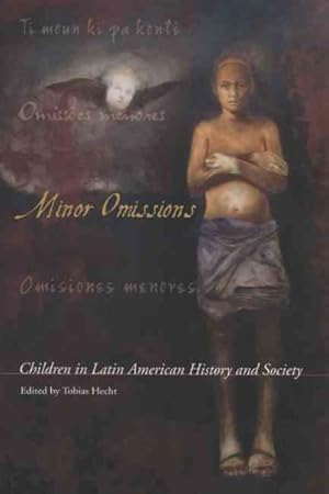 Immagine del venditore per Minor Omissions : Children in Latin American History and Society venduto da GreatBookPrices