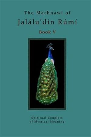 Seller image for The Mathnawi of Jalalu'din Rumi Book 5: Spiritual Couplets of Mystical Meaning for sale by GreatBookPrices
