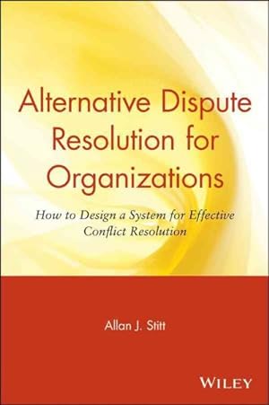 Seller image for Alternative Dispute Resolution for Organizations : How to Design a System for Effective Conflict Resolution for sale by GreatBookPrices