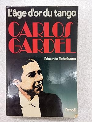 Image du vendeur pour Carlos Gardel : L'ge d'or du ta mis en vente par Dmons et Merveilles