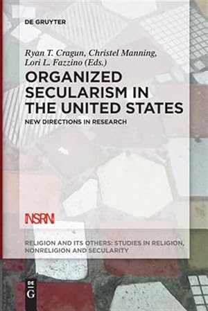 Image du vendeur pour Organized Secularism in the United States : New Directions in Research mis en vente par GreatBookPrices